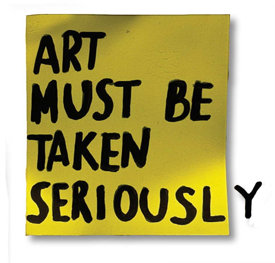 ART MUST BE TAKEN SERIOUSLY